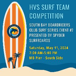 HVS Surf Team Competition - South Bay Boardrisders Club Surf Series Event #7; Presented by Spyder Surfboards on Saturday, May 11, 2024, from 7 AM-5 PM, Manhattan Beach Pier - South Side